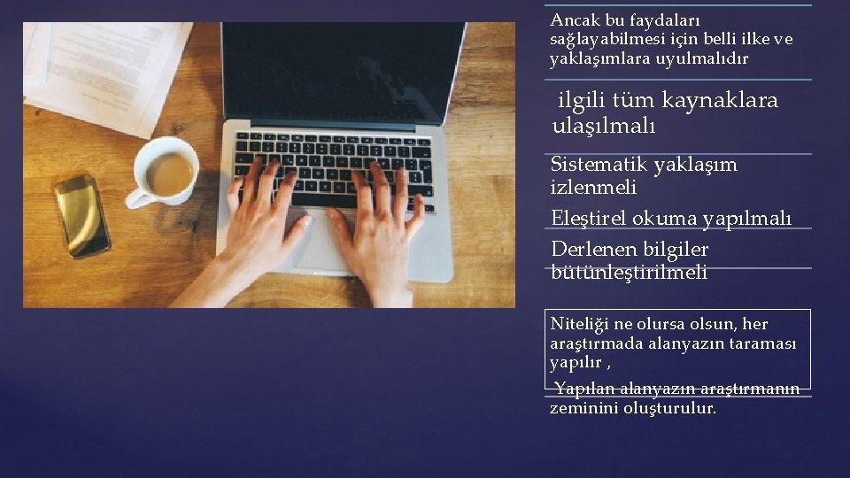 Ancak bu faydaları sağlayabilmesi için belli ilke ve yaklaşımlara uyulmalıdır ilgili tüm kaynaklara ulaşılmalı