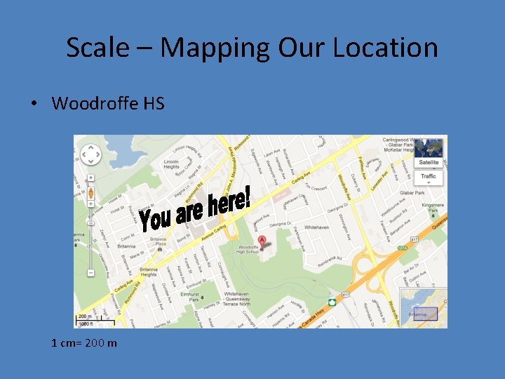 Scale – Mapping Our Location • Woodroffe HS 1 cm= 200 m 