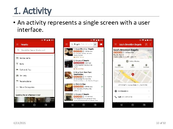 1. Activity • An activity represents a single screen with a user interface. 6/13/2021