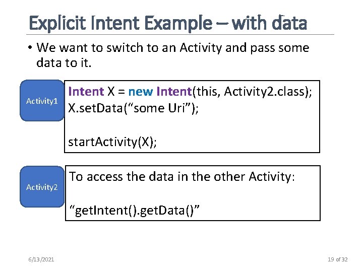 Explicit Intent Example – with data • We want to switch to an Activity