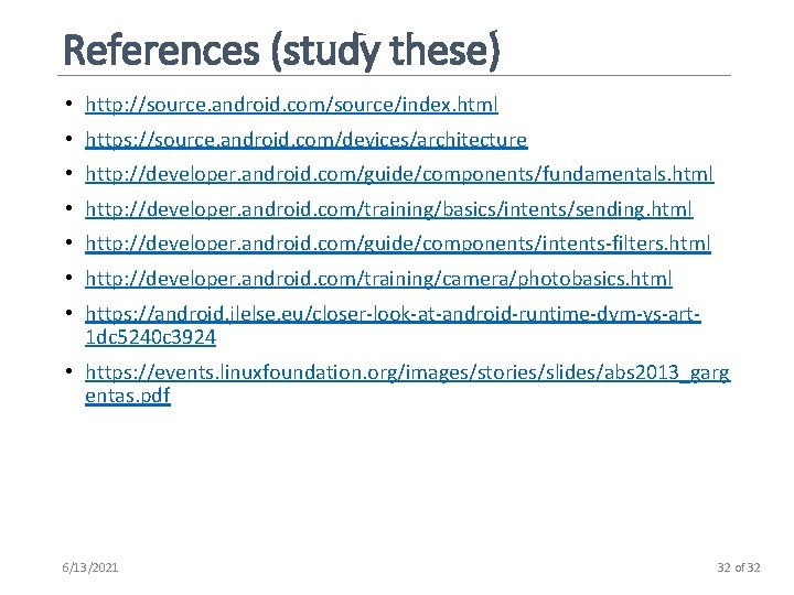 References (study these) • http: //source. android. com/source/index. html • https: //source. android. com/devices/architecture