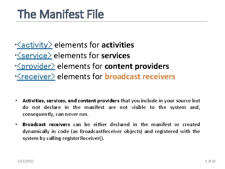 The Manifest File • <activity> elements for activities • <service> elements for services •