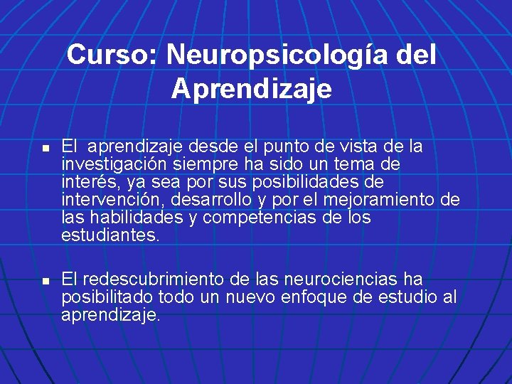 Curso: Neuropsicología del Aprendizaje n n El aprendizaje desde el punto de vista de