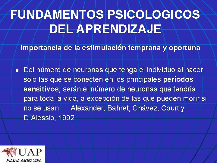 FUNDAMENTOS PSICOLOGICOS DEL APRENDIZAJE Importancia de la estimulación temprana y oportuna n Del número