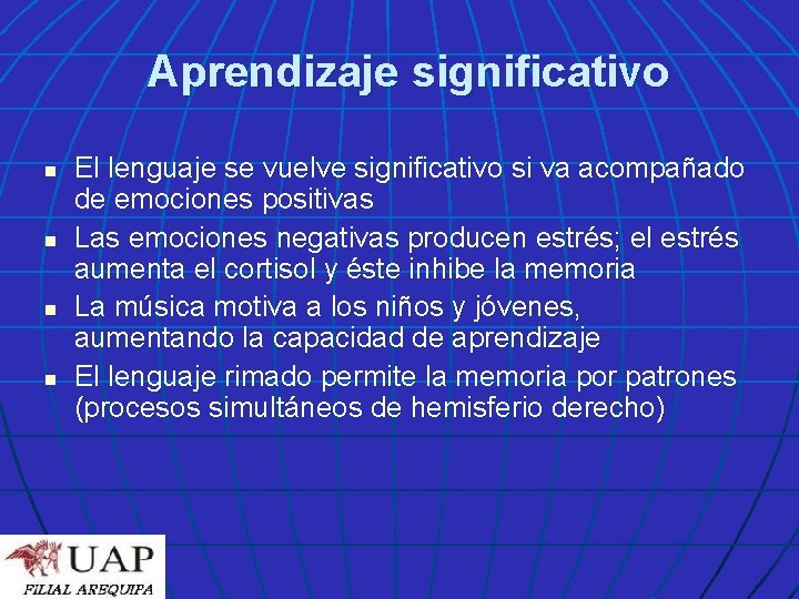 Aprendizaje significativo n n El lenguaje se vuelve significativo si va acompañado de emociones