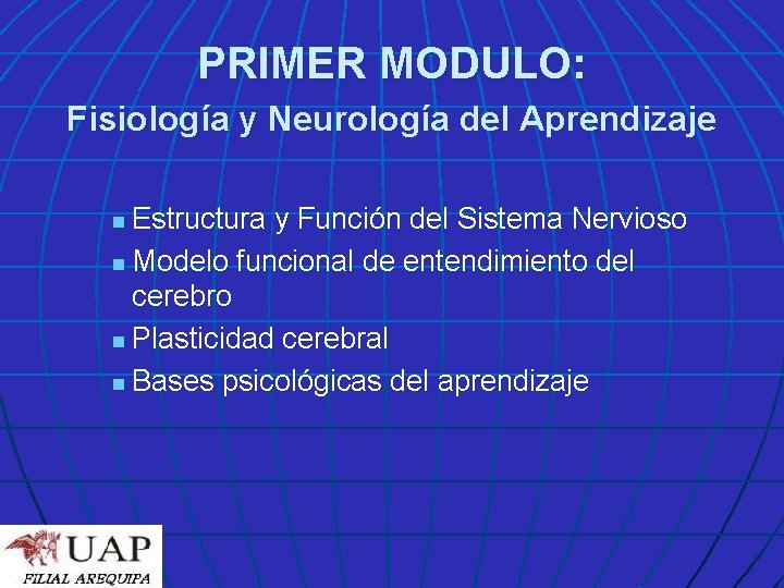 PRIMER MODULO: Fisiología y Neurología del Aprendizaje Estructura y Función del Sistema Nervioso n