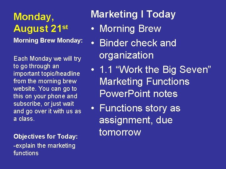 Monday, August 21 st Morning Brew Monday: Each Monday we will try to go