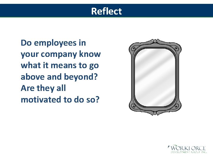 Reflect Do employees in your company know what it means to go above and