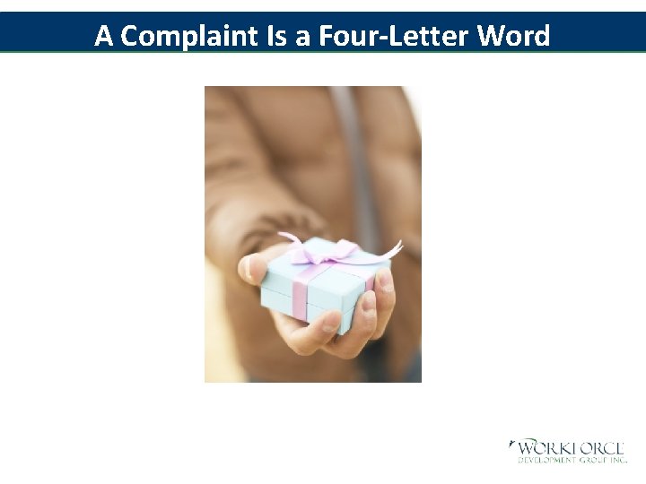 A Complaint Is a Four-Letter Word 