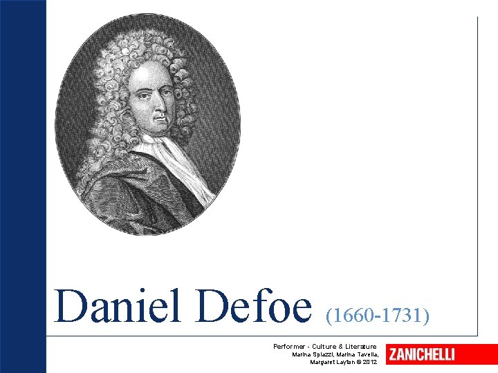 Daniel Defoe (1660 -1731) Performer - Culture & Literature Marina Spiazzi, Marina Tavella, Margaret