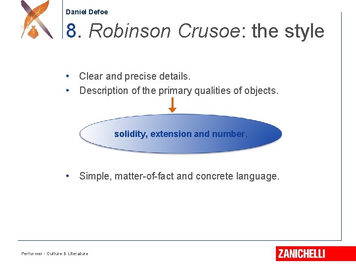 Daniel Defoe 8. Robinson Crusoe: the style • Clear and precise details. • Description