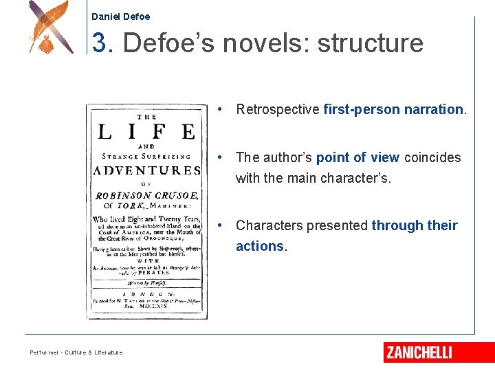 Daniel Defoe 3. Defoe’s novels: structure • Retrospective first-person narration. • The author’s point