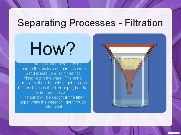 Separating Processes - Filtration Line a funnel with filter paper and place it over