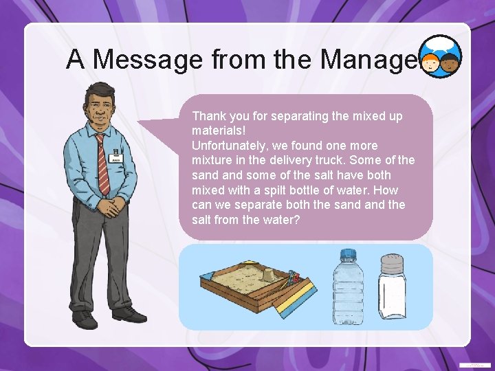 A Message from the Manager Thank you for separating the mixed up materials! Unfortunately,