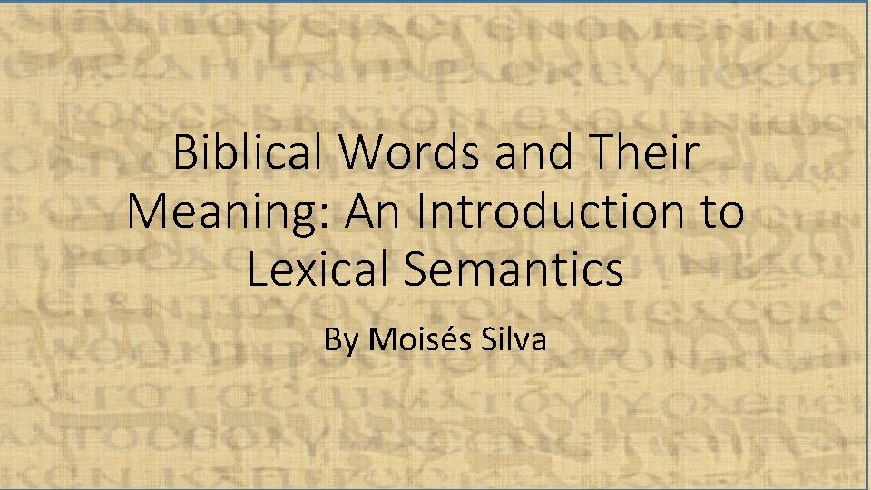 Biblical Words and Their Meaning: An Introduction to Lexical Semantics By Moisés Silva 