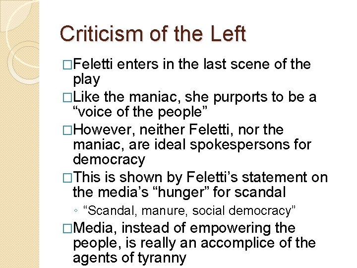 Criticism of the Left �Feletti enters in the last scene of the play �Like