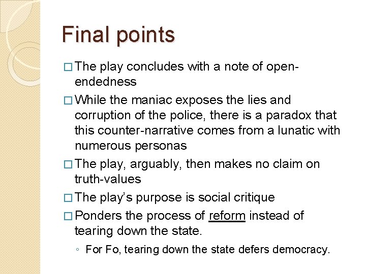 Final points � The play concludes with a note of openendedness � While the