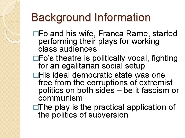 Background Information �Fo and his wife, Franca Rame, started performing their plays for working