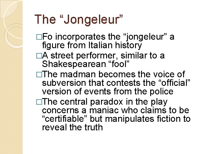 The “Jongeleur” �Fo incorporates the “jongeleur” a figure from Italian history �A street performer,