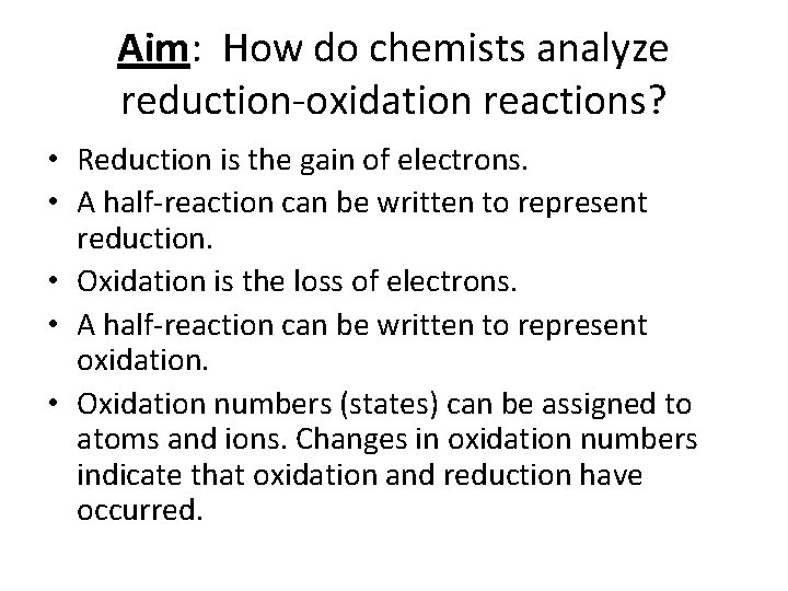 Aim: How do chemists analyze reduction-oxidation reactions? • Reduction is the gain of electrons.