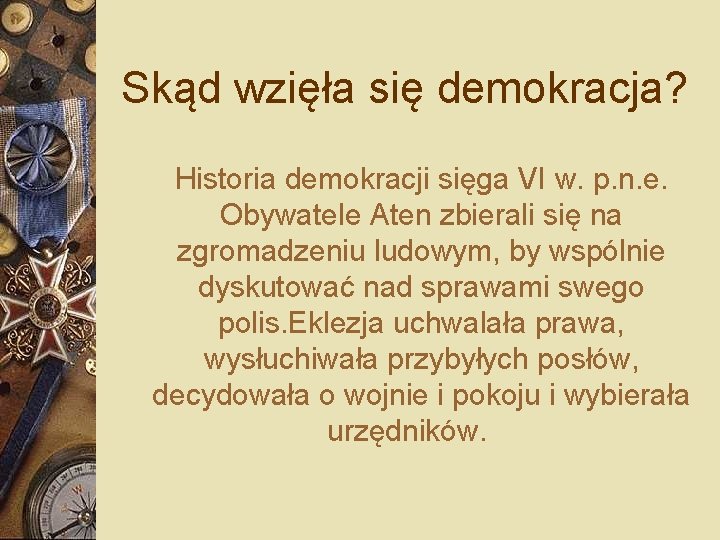 Skąd wzięła się demokracja? Historia demokracji sięga VI w. p. n. e. Obywatele Aten