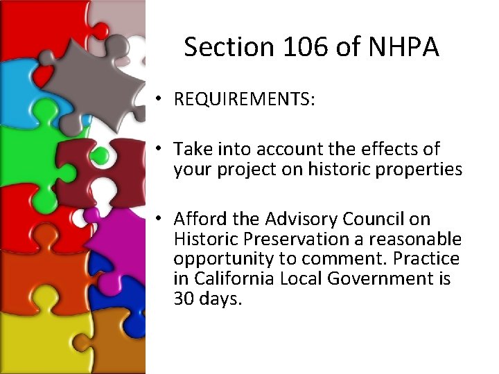 Section 106 of NHPA • REQUIREMENTS: • Take into account the effects of your