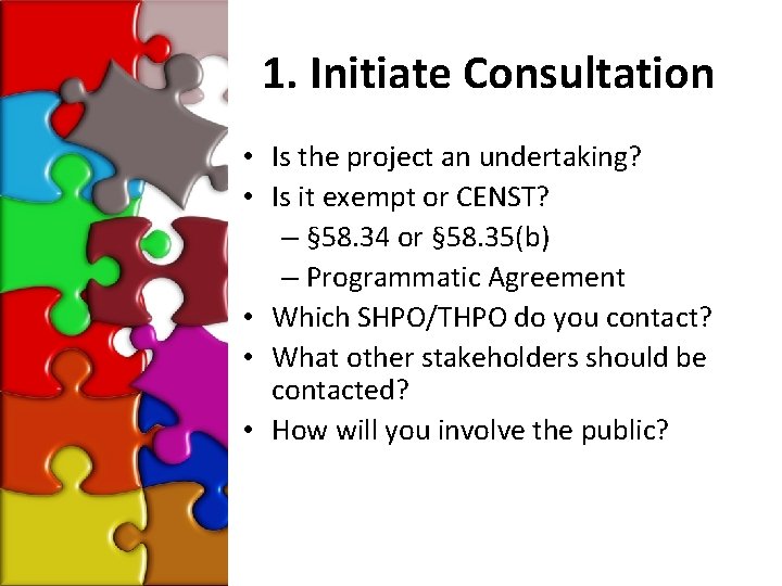 1. Initiate Consultation • Is the project an undertaking? • Is it exempt or
