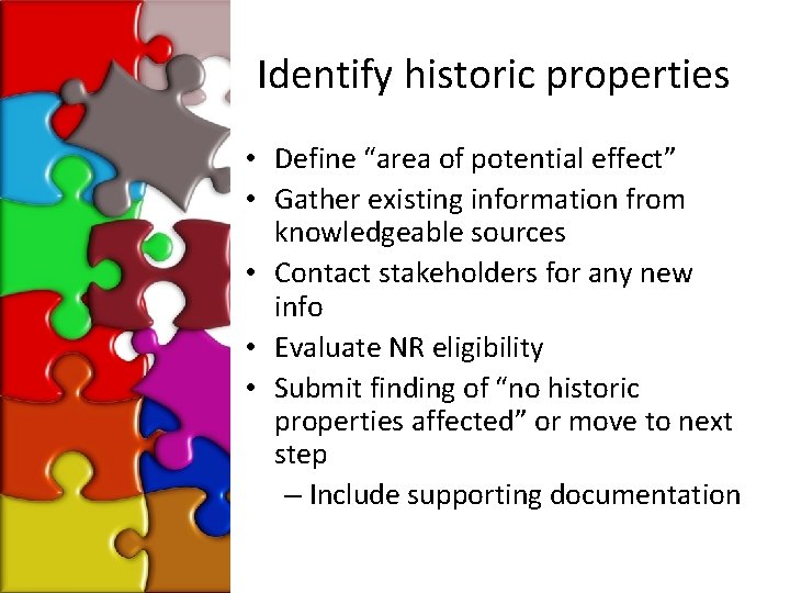 Identify historic properties • Define “area of potential effect” • Gather existing information from