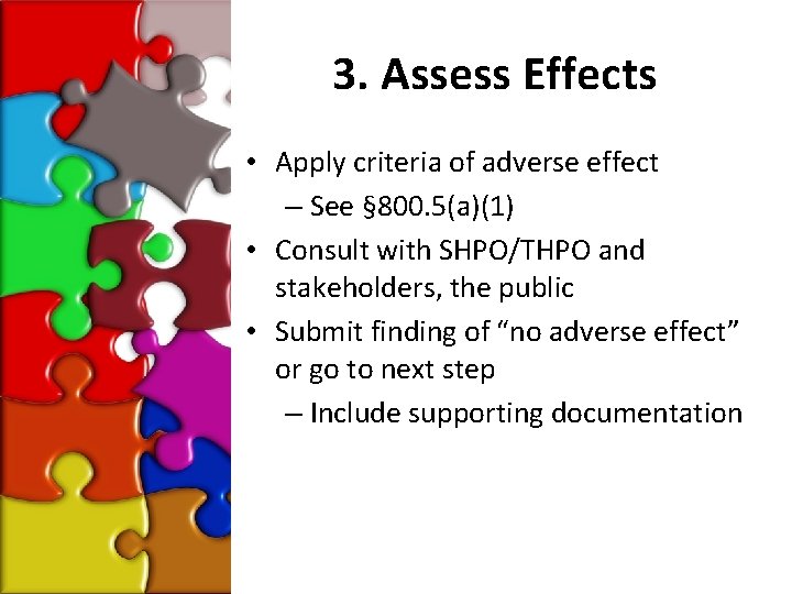 3. Assess Effects • Apply criteria of adverse effect – See § 800. 5(a)(1)