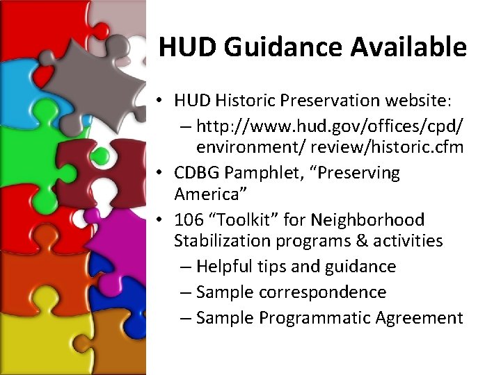 HUD Guidance Available • HUD Historic Preservation website: – http: //www. hud. gov/offices/cpd/ environment/