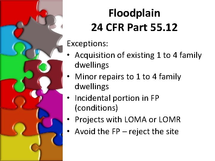 Floodplain 24 CFR Part 55. 12 Exceptions: • Acquisition of existing 1 to 4
