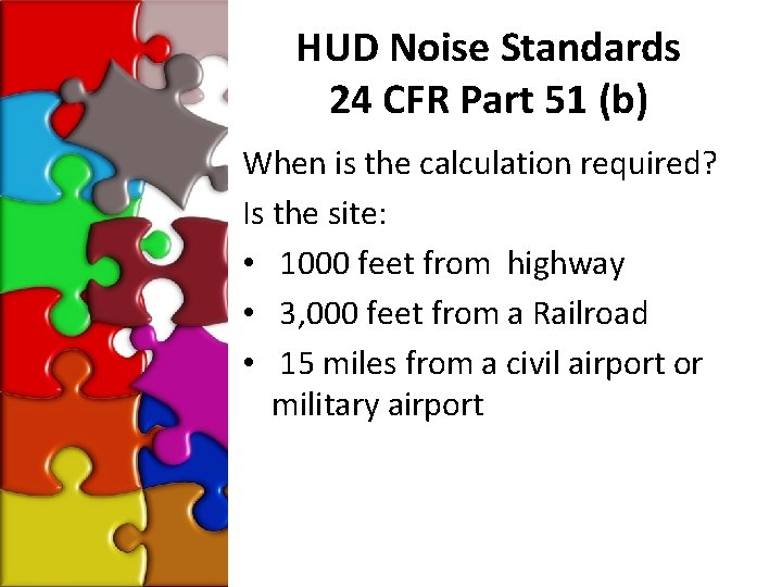 HUD Noise Standards 24 CFR Part 51 (b) When is the calculation required? Is
