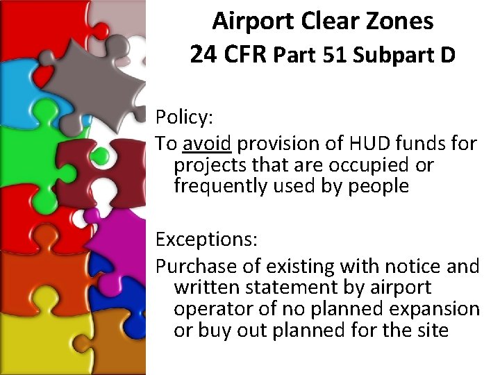 Airport Clear Zones 24 CFR Part 51 Subpart D Policy: To avoid provision of