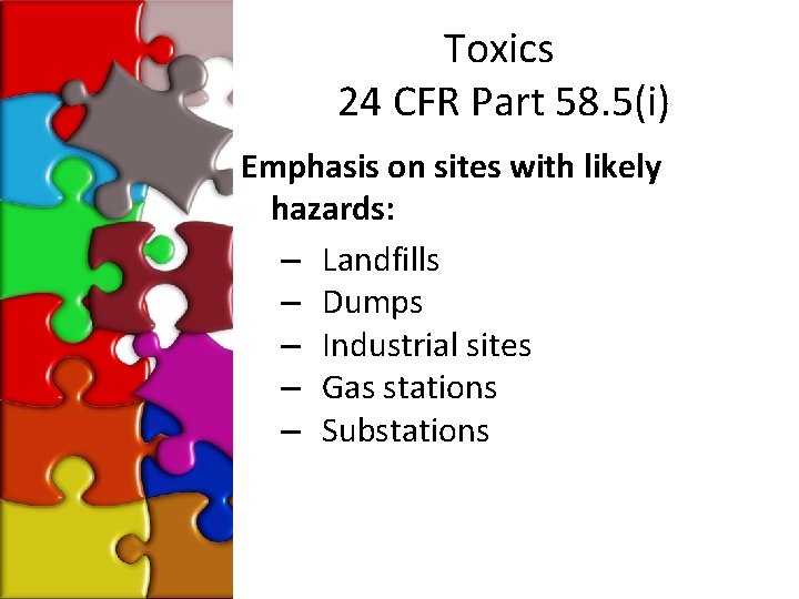 Toxics 24 CFR Part 58. 5(i) Emphasis on sites with likely hazards: – Landfills