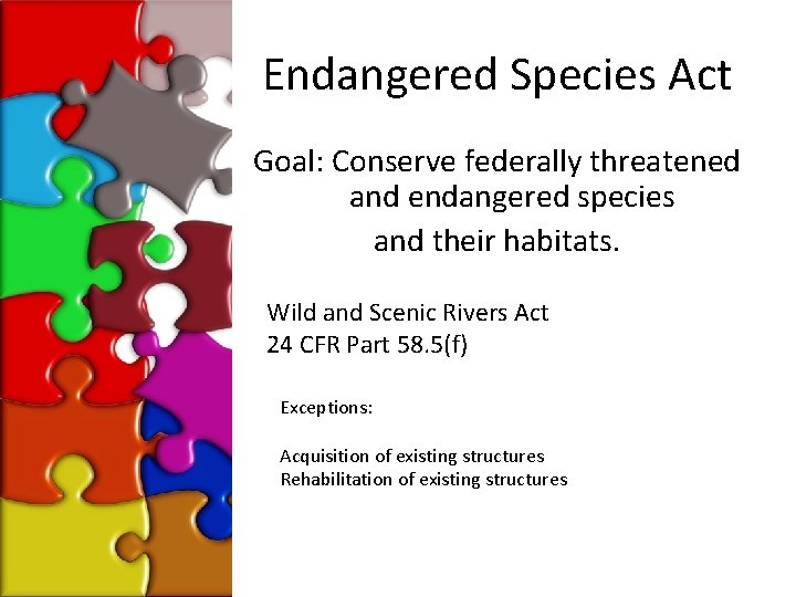 Endangered Species Act Goal: Conserve federally threatened and endangered species and their habitats. Wild
