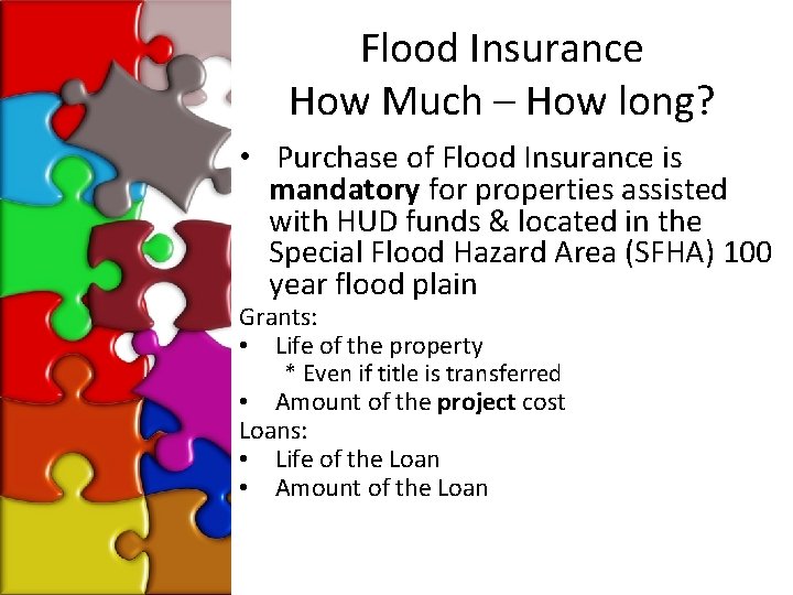 Flood Insurance How Much – How long? • Purchase of Flood Insurance is mandatory