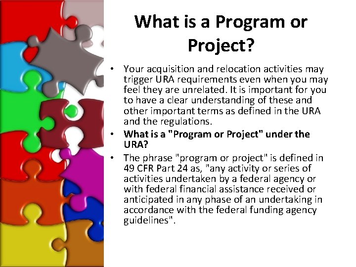What is a Program or Project? • Your acquisition and relocation activities may trigger