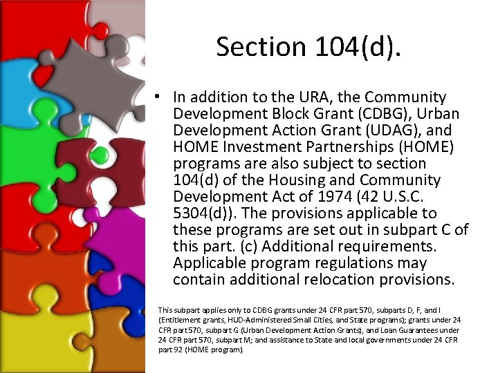Section 104(d). • In addition to the URA, the Community Development Block Grant (CDBG),