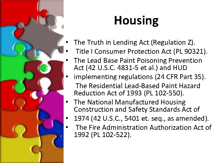 Housing • The Truth in Lending Act (Regulation Z). • Title I Consumer Protection