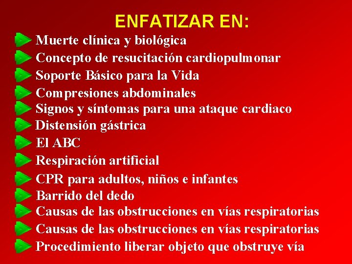 ENFATIZAR EN: Muerte clínica y biológica Concepto de resucitación cardiopulmonar Soporte Básico para la