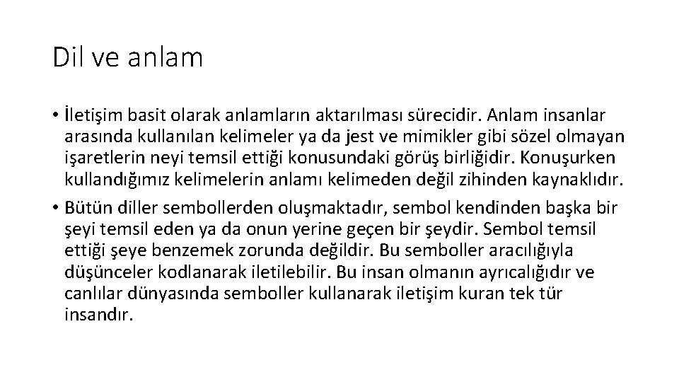 Dil ve anlam • İletişim basit olarak anlamların aktarılması sürecidir. Anlam insanlar arasında kullanılan