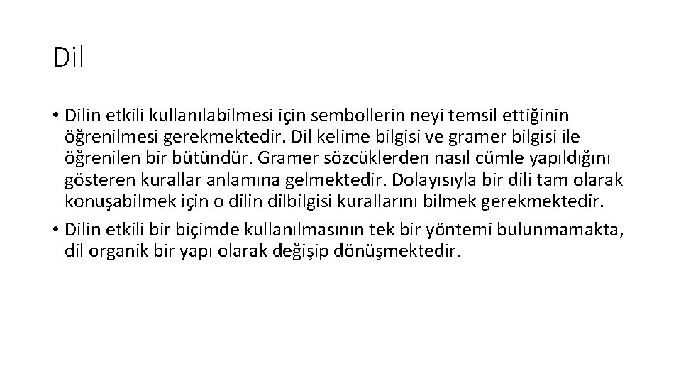 Dil • Dilin etkili kullanılabilmesi için sembollerin neyi temsil ettiğinin öğrenilmesi gerekmektedir. Dil kelime