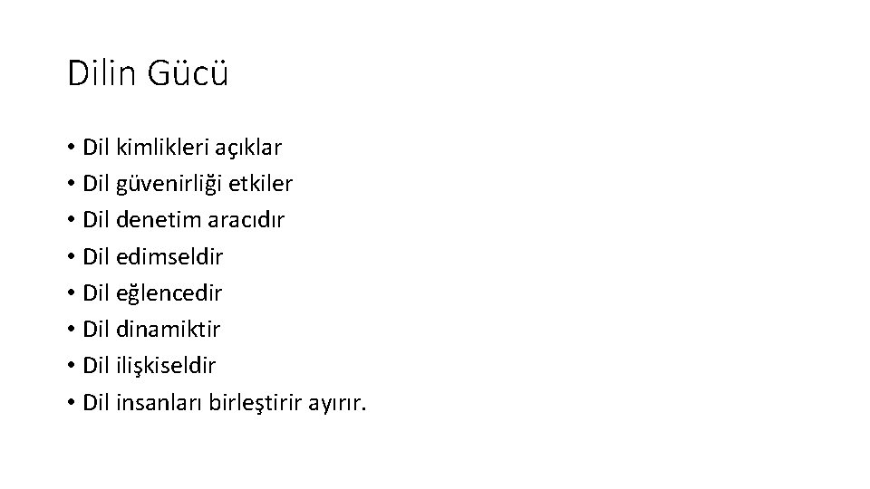 Dilin Gücü • Dil kimlikleri açıklar • Dil güvenirliği etkiler • Dil denetim aracıdır