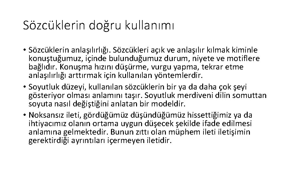 Sözcüklerin doğru kullanımı • Sözcüklerin anlaşılırlığı. Sözcükleri açık ve anlaşılır kılmak kiminle konuştuğumuz, içinde