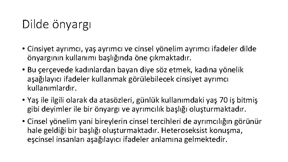 Dilde önyargı • Cinsiyet ayrımcı, yaş ayrımcı ve cinsel yönelim ayrımcı ifadeler dilde önyargının