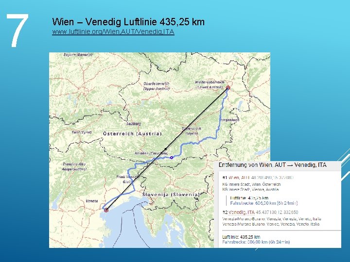 7 Wien – Venedig Luftlinie 435, 25 km www. luftlinie. org/Wien, AUT/Venedig, ITA 