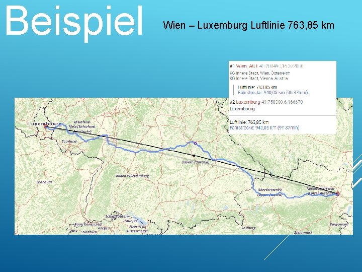 Beispiel Wien – Luxemburg Luftlinie 763, 85 km 