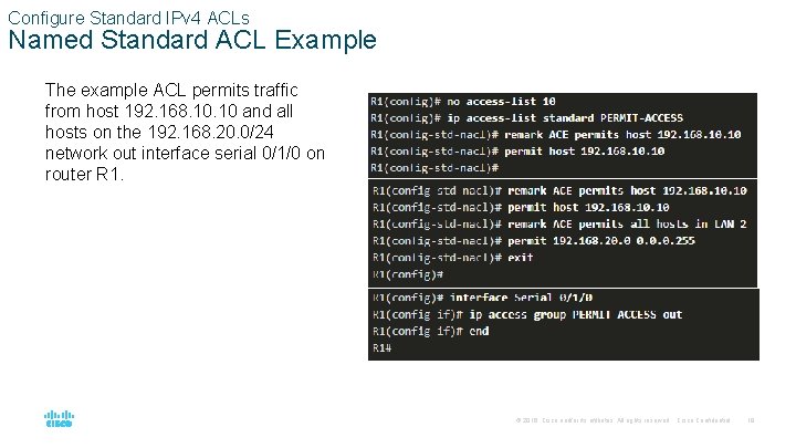 Configure Standard IPv 4 ACLs Named Standard ACL Example The example ACL permits traffic