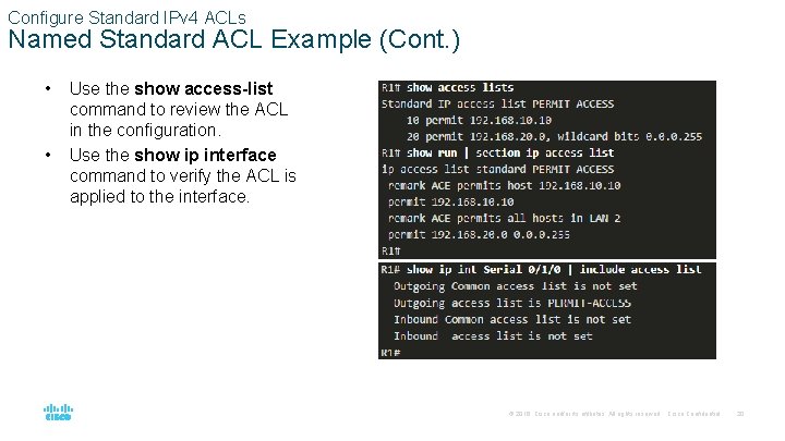 Configure Standard IPv 4 ACLs Named Standard ACL Example (Cont. ) • • Use