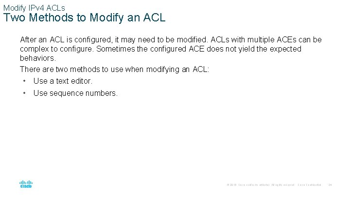 Modify IPv 4 ACLs Two Methods to Modify an ACL After an ACL is